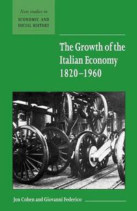 Cover image for The Growth of the Italian Economy, 1820-1960