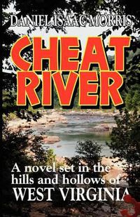 Cover image for Cheat River: A novel set in the hills and hollows of West Virginia