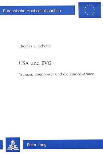 Cover image for USA Und Evg: Truman, Eisenhower Und Die Europa-Armee