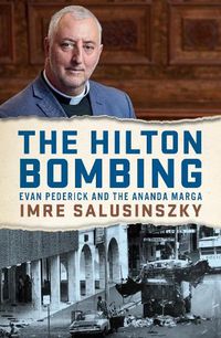 Cover image for The Hilton Bombing: Evan Pederick and the Ananda Marga