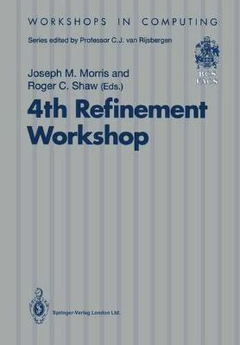 4th Refinement Workshop: Proceedings of the 4th Refinement Workshop, organised by BCS-FACS, 9-11 January 1991, Cambridge