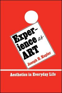 Cover image for Experience as Art: Aesthetics in Everyday Life