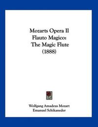 Cover image for Mozarts Opera Il Flauto Magico: The Magic Flute (1888)