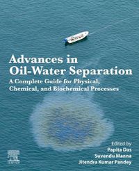 Cover image for Advances in Oil-Water Separation: A Complete Guide for Physical, Chemical, and Biochemical Processes