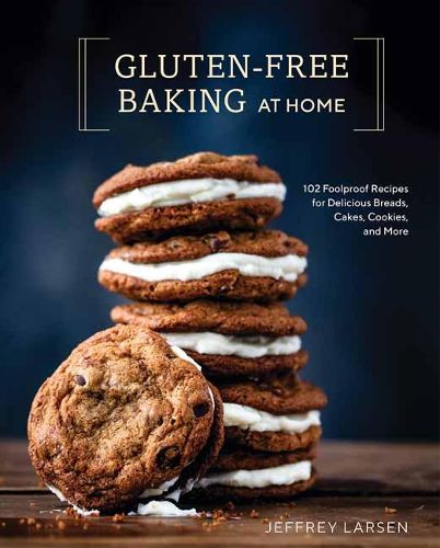 Cover image for Gluten-Free Baking At Home: 113 Never-Fail, Totally Delicious Recipes for Breads, Cakes, Cookies, and More