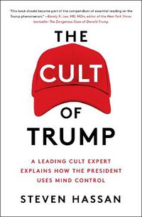 Cover image for The Cult of Trump: A Leading Cult Expert Explains How the President Uses Mind Control