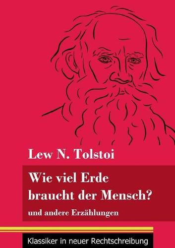 Cover image for Wie viel Erde braucht der Mensch?: und andere Erzahlungen (Band 132, Klassiker in neuer Rechtschreibung)