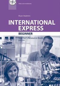 Cover image for International Express: Beginner: Teacher's Resource Book with DVD