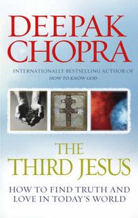 Cover image for The Third Jesus: How to Find Truth and Love in Today's World