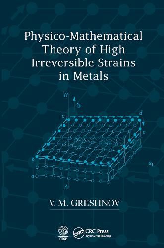 Cover image for Physico-Mathematical Theory of High Irreversible Strains in Metals