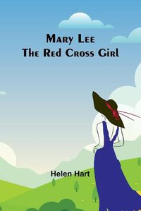 Cover image for Mary Lee the Red Cross Girl