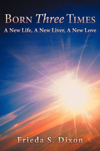 Cover image for Born Three Times: A New Life, a New Liver, a New Love