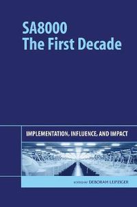 Cover image for SA8000: The First Decade: Implementation, Influence, and Impact