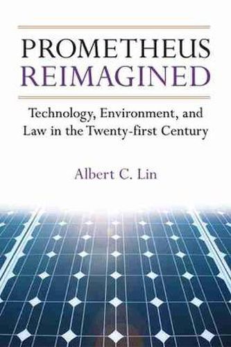 Cover image for Prometheus Reimagined: Technology, Environment, and Law in the Twenty-first Century