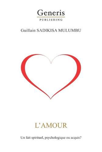Cover image for L'Amour: Un fait spirituel, psychologique ou acquis?