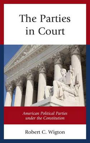 Cover image for The Parties in Court: American Political Parties under the Constitution