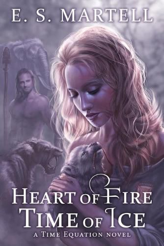 Cover image for Heart of Fire Time of Ice: A Time Equation Novel