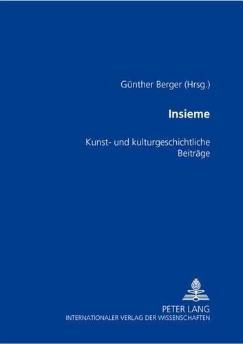 Insieme: Kunst- Und Kulturgeschichtliche Beitraege