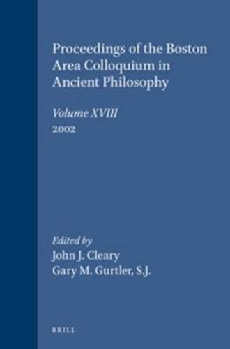 Cover image for Proceedings of the Boston Area Colloquium in Ancient Philosophy: Volume XVIII (2002)