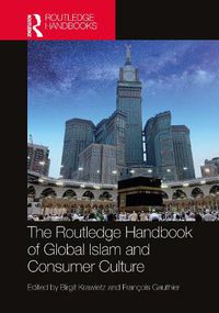 Cover image for The Routledge Handbook of Global Islam and Consumer Culture