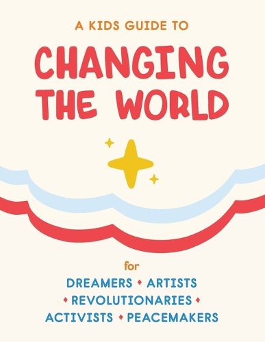 Cover image for A Kids Guide to Changing the World