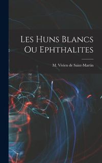 Cover image for Les Huns Blancs ou Ephthalites