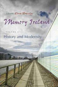 Cover image for Memory Ireland: Volume 1: History and Modernity