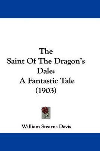 The Saint of the Dragon's Dale: A Fantastic Tale (1903)