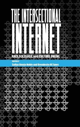 Cover image for The Intersectional Internet: Race, Sex, Class, and Culture Online