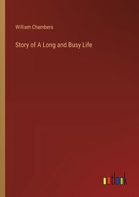 Cover image for Story of A Long and Busy Life