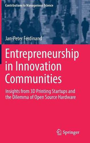 Cover image for Entrepreneurship in Innovation Communities: Insights from 3D Printing Startups and the Dilemma of Open Source Hardware