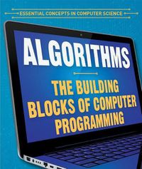 Cover image for Algorithms: The Building Blocks of Computer Programming