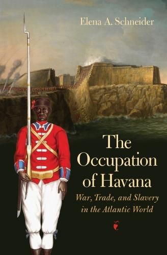 Cover image for The Occupation of Havana: War, Trade, and Slavery in the Atlantic World