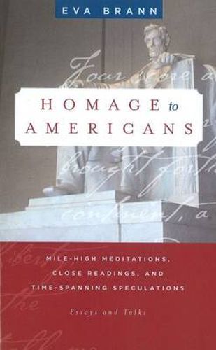 Cover image for Homage to Americans: Mile-High Meditations, Close Readings, & Time-Spanning Speculations