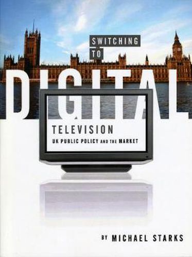 Switching to Digital Television: UK Public Policy and the Market