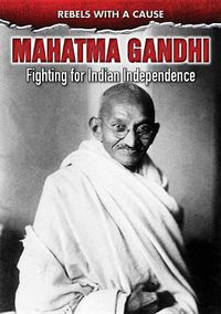 Cover image for Mahatma Gandhi: Fighting for Indian Independence