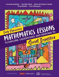 Cover image for Early Elementary Mathematics Lessons to Explore, Understand, and Respond to Social Injustice