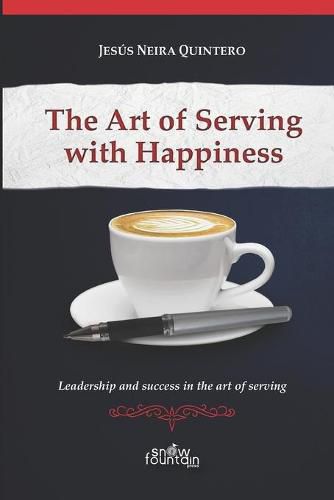Cover image for The Art of Serving with Happiness: Leadership and success in the art of serving
