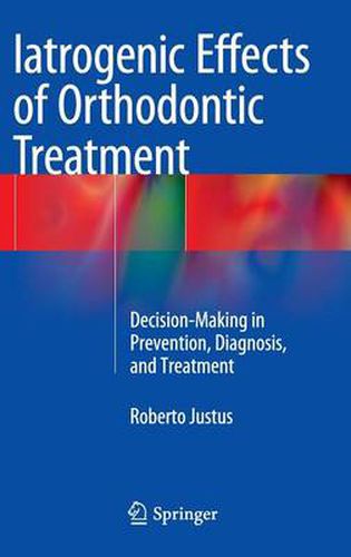 Cover image for Iatrogenic Effects of Orthodontic Treatment: Decision-Making in Prevention, Diagnosis, and Treatment