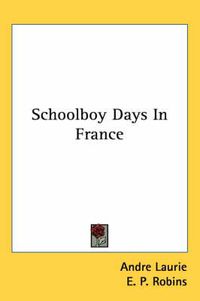 Cover image for Schoolboy Days in France