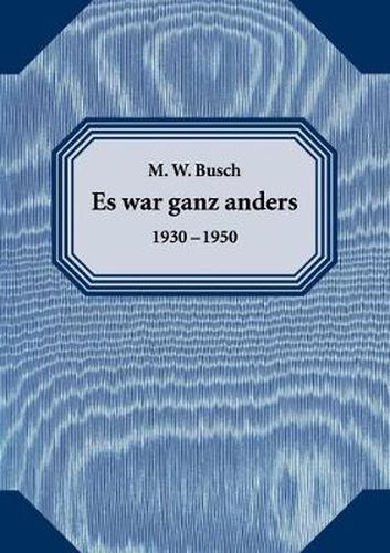 Cover image for Es war ganz anders: 1930 - 1950