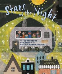 Cover image for Stars of the Night: The Courageous Children of the Czech Kindertransport