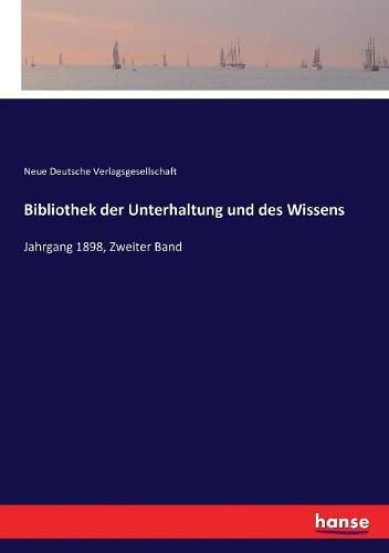 Cover image for Bibliothek der Unterhaltung und des Wissens: Jahrgang 1898, Zweiter Band