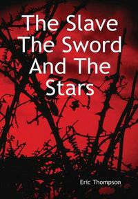 Cover image for The Slave, The Sword and the Stars