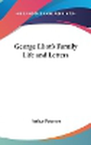 Cover image for George Eliot's Family Life and Letters