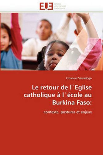 Cover image for Le Retour de L'Eglise Catholique A L'Ecole Au Burkina Faso