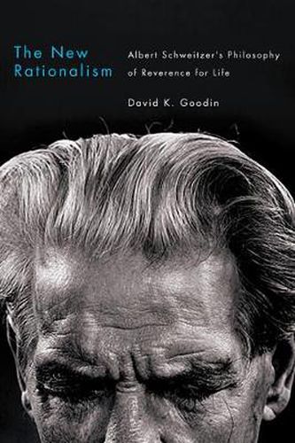 The New Rationalism: Albert Schweitzer's Philosophy of Reverence for Life