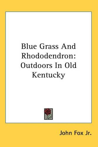 Cover image for Blue Grass And Rhododendron: Outdoors In Old Kentucky