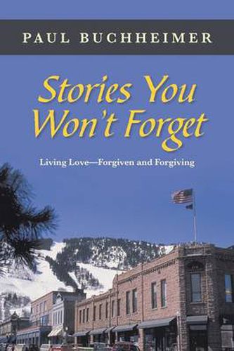 Cover image for Stories You Won't Forget: Living Love-Forgiven and Forgiving