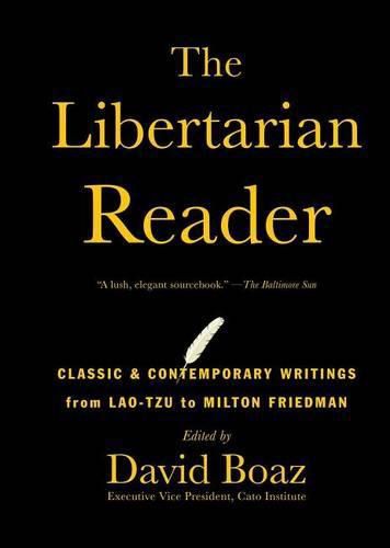 Cover image for The Libertarian Reader: Classic & Contemporary Writings from Lao-Tzu to Milton Friedman